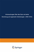 Carl D. Harries, Carl Dietrich Harries - Untersuchungen Über das Ozon und Seine Einwirkung auf Organische Verbindungen (1903-1916)