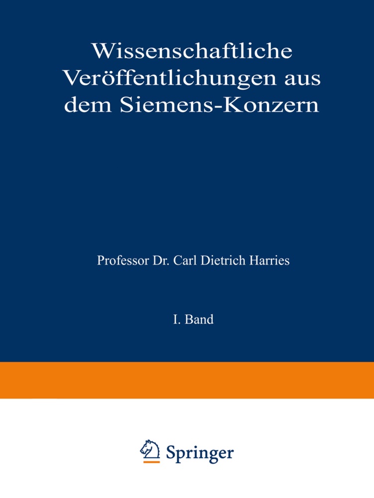 Arthu Clausing, Arthur Clausing, Br Felgenheuer, Bruno Felgenheuer, Rober Fellinger, Robert Fellinger... - Wissenschaftliche Veröffentlichungen aus dem Siemens-Konzern - I. Band