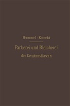 J Hummel, J J Hummel, J. J. Hummel, J.J. Hummel, Edmund Knecht - Die Färberei und Bleicherei der Gespinnstfasern