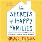 Bruce Feiler, Bruce Feiler - The Secrets of Happy Families: Surprising New Ideas to Bring More Togetherness, Less Chaos, and Greater Joy (Hörbuch)