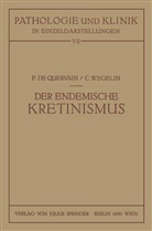 F d Quervain, F de Quervain, F. De Quervain, F.de Quervain, C Wegelin, C. Wegelin - Der Endemische Kretinismus