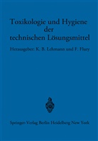 B Lehmann, K B Lehmann, Flury, Flury, F. Flury, K. B. Lehmann - Toxikologie und Hygiene der technischen Lösungsmittel