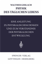 Walther Gerlach - Physik des Täglichen Lebens