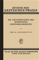 Alexander Pilcz - Die Anfangsstadien der Wichtigsten Geisteskrankheiten