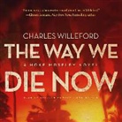 Charles Willeford, Stephen Bowlby - The Way We Die Now (Livre audio)