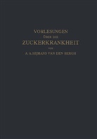 A. A. Hijmans van der Bergh, Hijmans van de Bergh, Hijmans van den Bergh, De, NA de Jong, NA de Josselin... - Vorlesungen über die Zuckerkrankheit