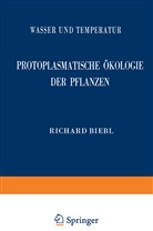 Richard Biebl - Protoplasmatische Ökologie der Pflanzen