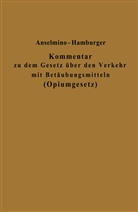 Ott Anselmino, Otto Anselmino, Adolf Hamburger - Kommentar zu dem Gesetz über den Verkehr mit Betäubungsmitteln (Opiumgesetz) und seinen Ausführungsbestimmungen