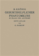 B. Krönig, O Pankow, O. Pankow - Geburtshilflicher Phantomkurs in Frage und Antwort