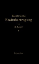 Herbert Kyser - Die elektrische Kraftübertragung