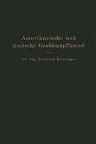 Friedrich M&uuml;nzinger - Amerikanische und deutsche Gro&szlig;dampfkessel