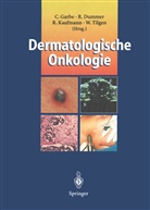 Reinhar Dummer, Reinhard Dummer, Claus Garbe, Roland Kaufmann, Roland Kaufmann u a, Wolfgang Tilgen - Dermatologische Onkologie