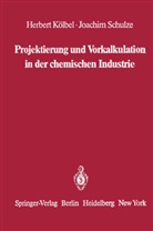 Herber Kölbel, Herbert Kölbel, Joachim Schulze - Projektierung und Vorkalkulation in der chemischen Industrie