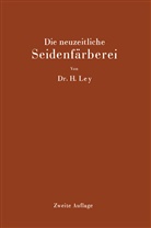 Hermann Ley - Die neuzeitliche Seidenfärberei