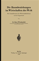 Kurt Wiedenfeld - Die Raumbeziehungen im Wirtschaften der Welt