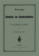 Carl Tubeuf, Carl Freiherr Von Tubeuf, Carl von Tubeuf - Beiträge zur Kenntniss der Baumkrankheiten