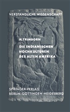 H Trimborn, H. Trimborn, Hermann Trimborn - Die Indianischen Hochkulturen des Alten Amerika