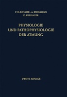 A. Bühlmann, Alber Bühlmann, Albert Bühlmann, P. H. Rossier, Paul Rossier, Paul H Rossier... - Physiologie und Pathophysiologie der Atmung