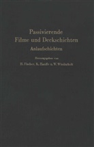 H. Fischer, Hellmuth Fischer, Hauffe, K Hauffe, K. Hauffe, W Wiederholt... - Passivierende Filme und Deckschichten