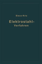 S Kriz, St Kriz, St. Kriz, F T Sisco, F. T. Sisco, F.T. Sisco - Das Elektrostahlverfahren