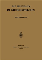 Kurt Wiedenfeld - Die Eisenbahn im Wirtschaftsleben