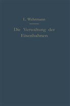 L. Wehrmann, Leo Wehrmann - Die Verwaltung der Eisenbahnen