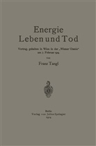 Franz Tangl - Energie Leben und Tod
