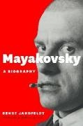Bengt Jangfeldt, Harry D. Watson - Mayakovsky A Biography