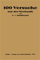 Georg v. Hanffstengel, Georg von Hanffstengel, Georg von Hanffstengel - Hundert Versuche aus der Mechanik
