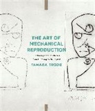 Tamara Trodd, Trodd Tamara - The Art of Mechanical Reproduction