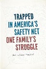 Andrea Louise Campbell, Campbell Andrea Louise - Trapped in America''s Safety Net