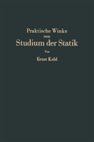 Ernst Kohl - Praktische Winke zum Studium der Statik