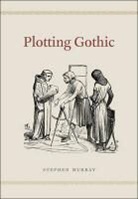 Stephen Murray - Plotting Gothic
