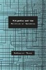 Nathaniel Tkacz - Wikipedia and the Politics of Openness