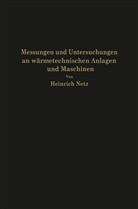 Heinrich Netz - Messungen und Untersuchungen an wärmetechnischen Anlagen und Maschinen