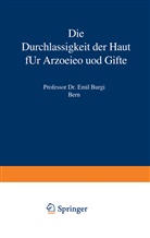 Emil Bürgi - Die Durchlässigkeit der Haut für Arzneien und Gifte
