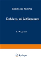 A Wagener, A. Wagener - Indizieren und Auswerten von Kurbelweg- und Zeitdiagrammen