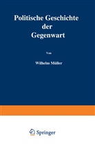 Wilhelm Müller - Politische Geschichte der Gegenwart