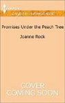 Joanne Rock - Promises Under the Peach Tree