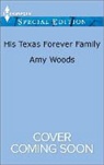 Amy Woods - His Texas Forever Family
