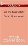 Sarah M. Anderson - Not the Boss's Baby