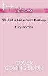 Lucy Gordon - Not Just a Convenient Marriage