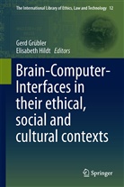 Gerd Grubler, Ger Grübler, Gerd Grübler, Hildt, Elisabeth Hildt - Brain-Computer-Interfaces in their ethical, social and cultural contexts