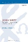 Dr. Rebekah Eklund, Rebekah Eklund, Chris Keith - Jesus Wept: The Significance of Jesus' Laments in the New Testament