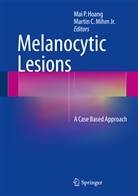 C Mihm Jr, C Mihm Jr, Mai Hoang, Mai P. Hoang, Martin C Mihm, Martin C. Mihm... - Melanocytic Lesions