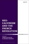 James Eglinton, James Harinck Eglinton, George Harinck, James Eglinton, George Harinck - Neo-Calvinism and the French Revolution