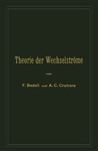 Frederic Bedell, Frederick Bedell, A C Crehore, A. C. Crehore, A.C. Crehore, Albert C. Crehore - Theorie der Wechselströme in analytischer und graphischer Darstellung