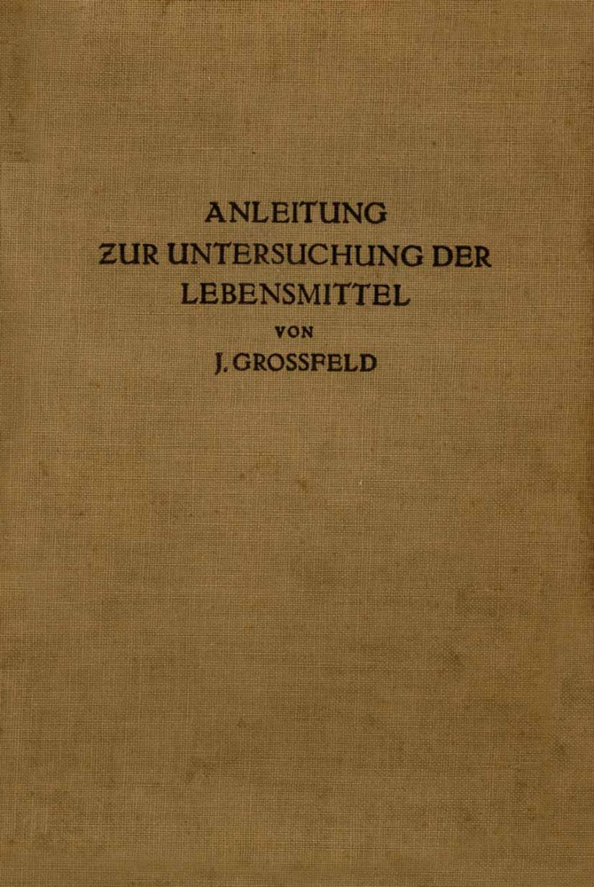J Grossfeld, J. Grossfeld - Anleitung zur Untersuchung der Lebensmittel