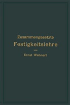 Ernst Wehnert - Zusammengesetzte Festigkeitslehre nebst Aufgaben aus dem Gebiete des Maschinenbaues und der Baukonstruktion