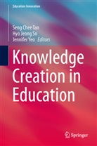 Hy Jeong So, Hyo Jeong So, Hyo Jeong So, Seng Chee Tan, Jennifer Yeo - Knowledge Creation in Education